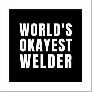 World's Okayest Welder Posters and Art